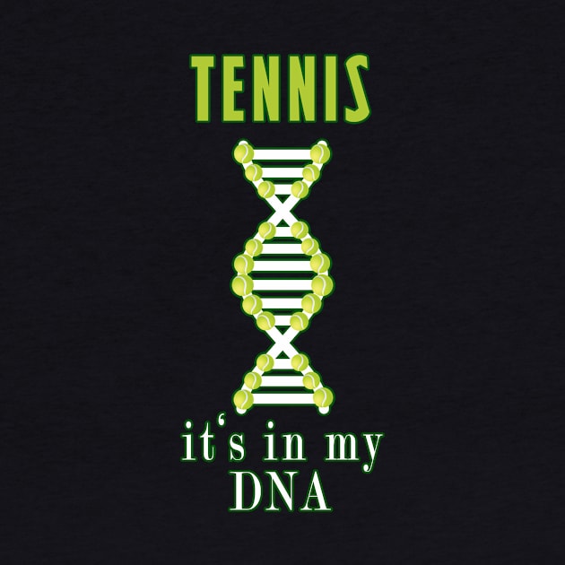 Tennis It's In My DNA by Mamon